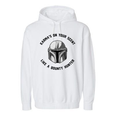 Karmas On Your Scent Like A Bounty Hunter Garment-Dyed Fleece Hoodie