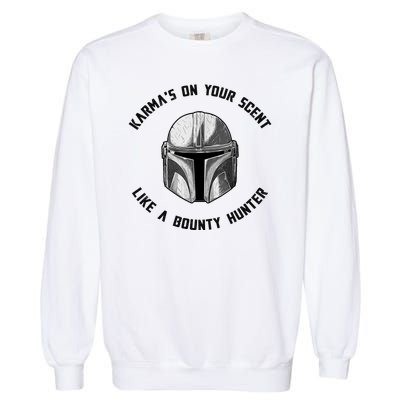 Karmas On Your Scent Like A Bounty Hunter Garment-Dyed Sweatshirt