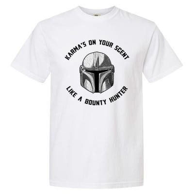 Karmas On Your Scent Like A Bounty Hunter Garment-Dyed Heavyweight T-Shirt