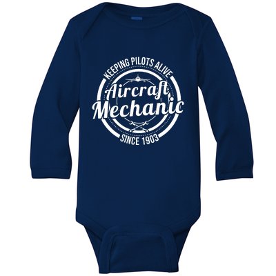 Keeping Pilots Alive Aircraft Mechanic Since 1903 Baby Long Sleeve Bodysuit