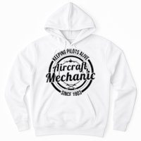 Keeping Pilots Alive Aircraft Mechanic Since 1903 Hoodie