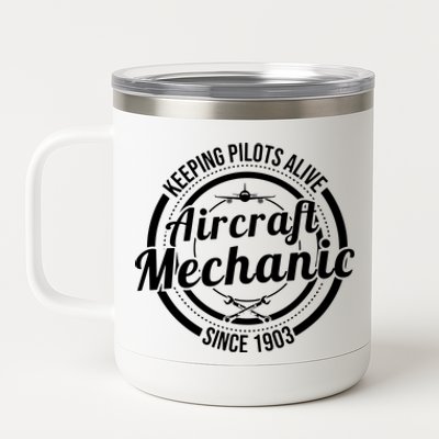 Keeping Pilots Alive Aircraft Mechanic Since 1903 12 oz Stainless Steel Tumbler Cup