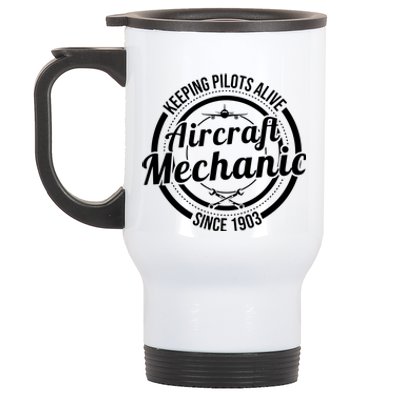 Keeping Pilots Alive Aircraft Mechanic Since 1903 Stainless Steel Travel Mug