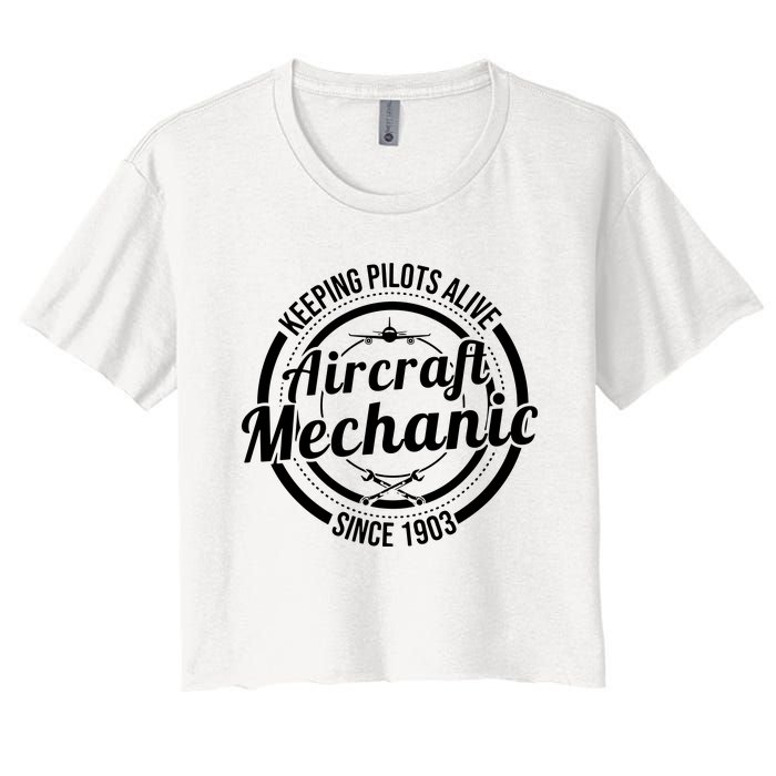 Keeping Pilots Alive Aircraft Mechanic Since 1903 Women's Crop Top Tee