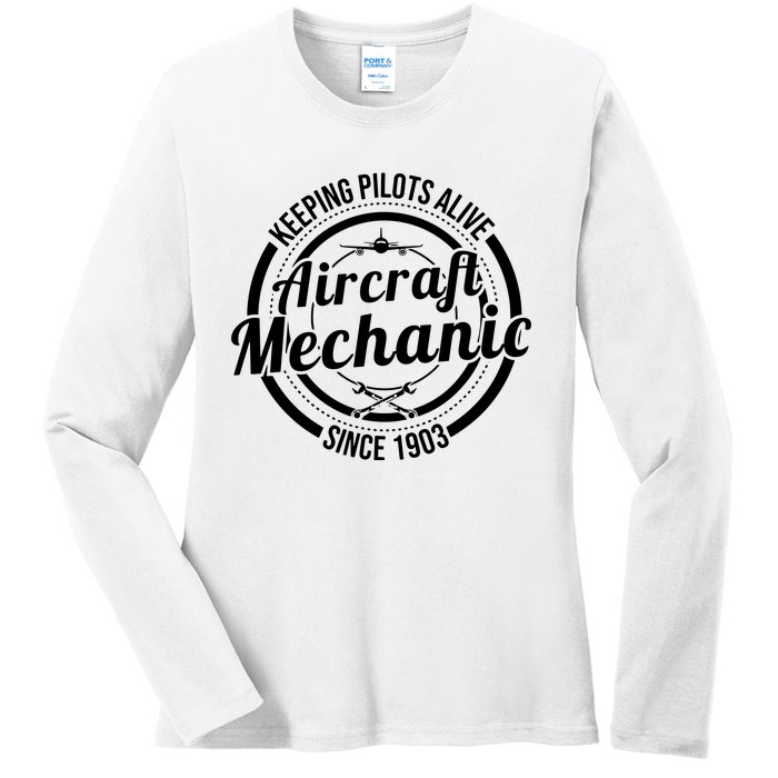 Keeping Pilots Alive Aircraft Mechanic Since 1903 Ladies Long Sleeve Shirt