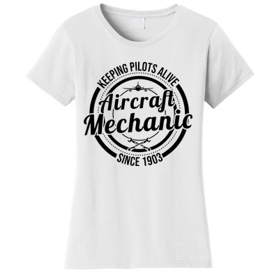 Keeping Pilots Alive Aircraft Mechanic Since 1903 Women's T-Shirt