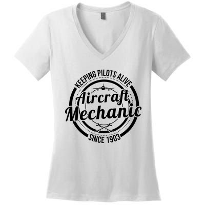 Keeping Pilots Alive Aircraft Mechanic Since 1903 Women's V-Neck T-Shirt