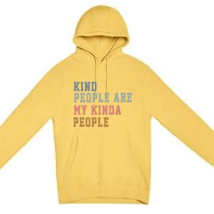 Kind People Are My Kinda People Premium Pullover Hoodie