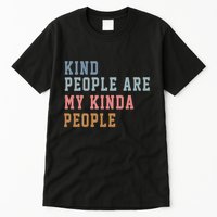 Kind People Are My Kinda People Tall T-Shirt