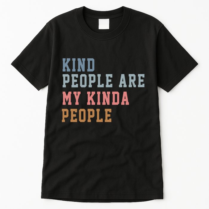 Kind People Are My Kinda People Tall T-Shirt