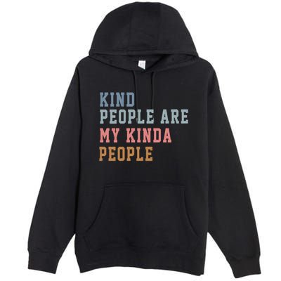 Kind People Are My Kinda People Premium Pullover Hoodie