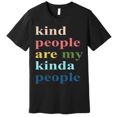 Kind People Are My Kinda People Retro Colorful Premium T-Shirt