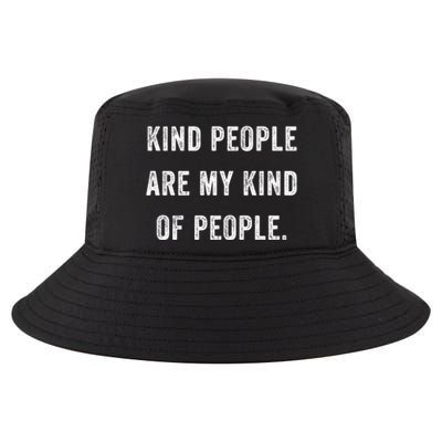 Kind People Are My Kind Of People Kindness A Cool Superpower Great Gift Cool Comfort Performance Bucket Hat