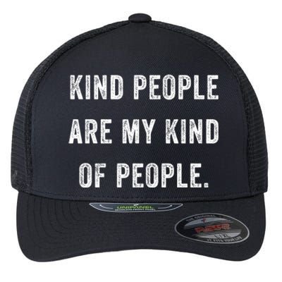 Kind People Are My Kind Of People Kindness A Cool Superpower Great Gift Flexfit Unipanel Trucker Cap