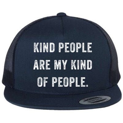 Kind People Are My Kind Of People Kindness A Cool Superpower Great Gift Flat Bill Trucker Hat