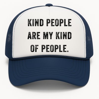 Kind People Are My Kind Of People Kindness A Cool Superpower Great Gift Trucker Hat