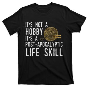 Knitting Post Apocalyptic Life Skill Funny Knitter T-Shirt