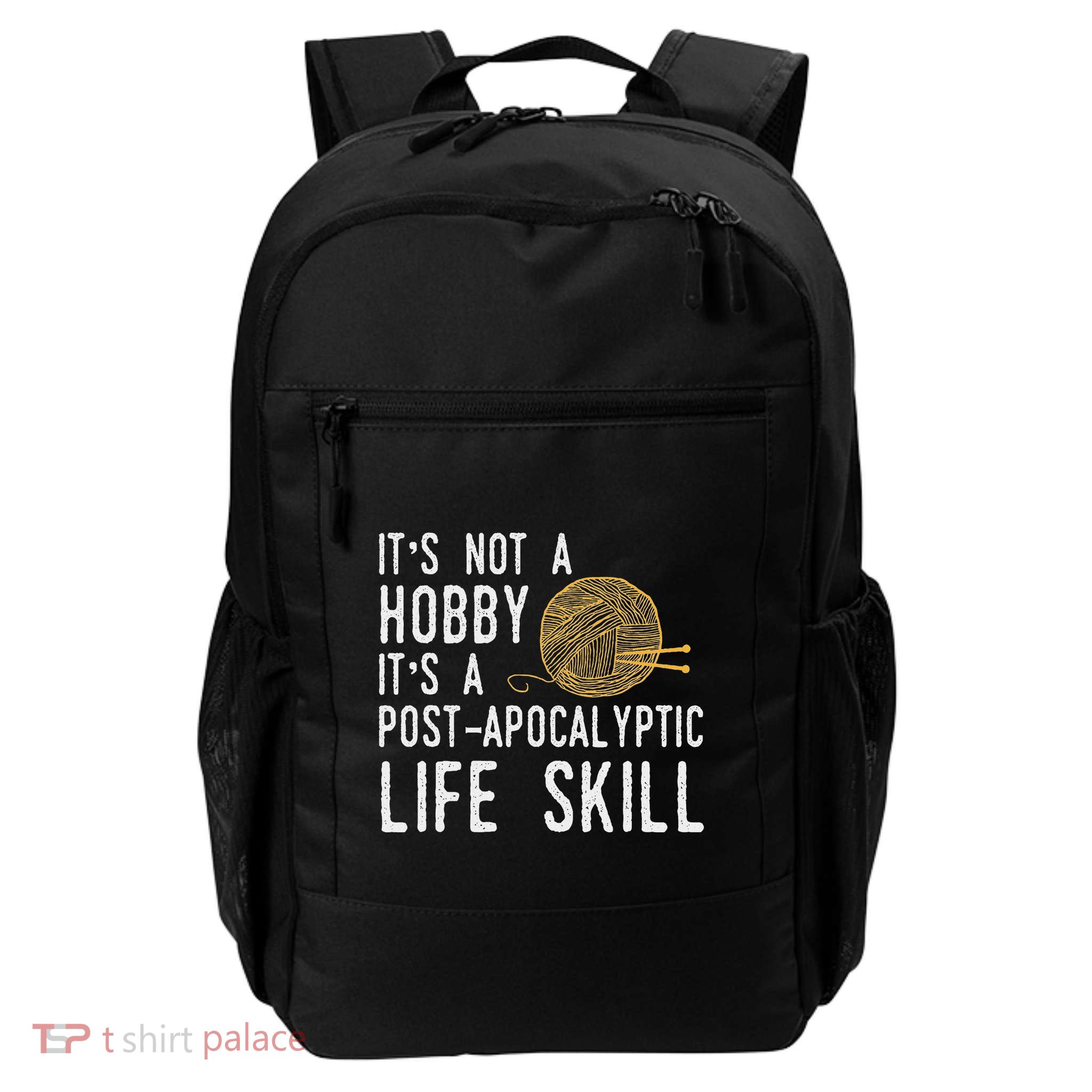 Knitting Post Apocalyptic Life Skill Funny Knitter Daily Commute Backpack
