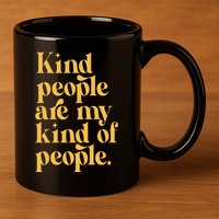 Kind People Are My Kind Of People 11oz C Handle Ceramic Mug