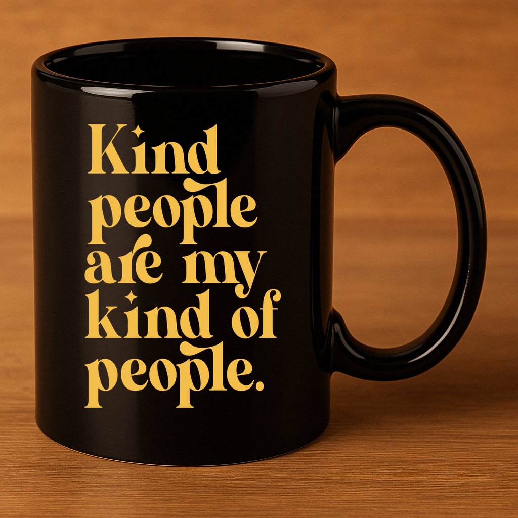 Kind People Are My Kind Of People 11oz C Handle Ceramic Mug
