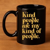 Kind People Are My Kind Of People 11oz C Handle Ceramic Mug