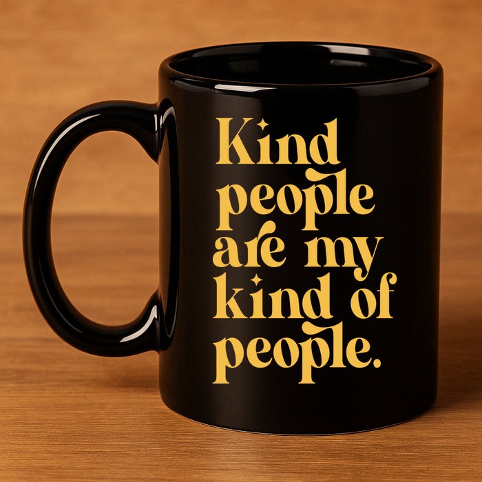 Kind People Are My Kind Of People 11oz C Handle Ceramic Mug