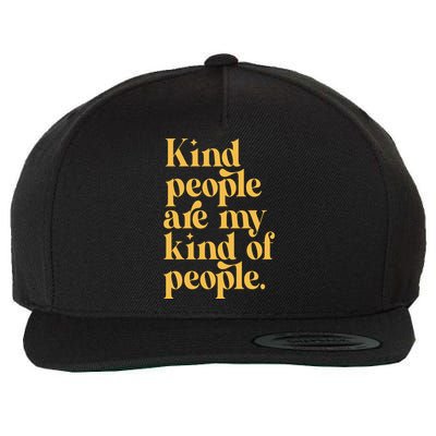 Kind People Are My Kind Of People Wool Snapback Cap