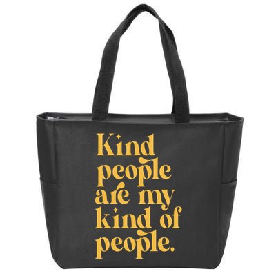 Kind People Are My Kind Of People Zip Tote Bag