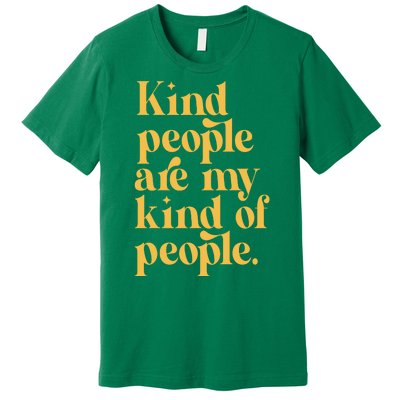 Kind People Are My Kind Of People Premium T-Shirt