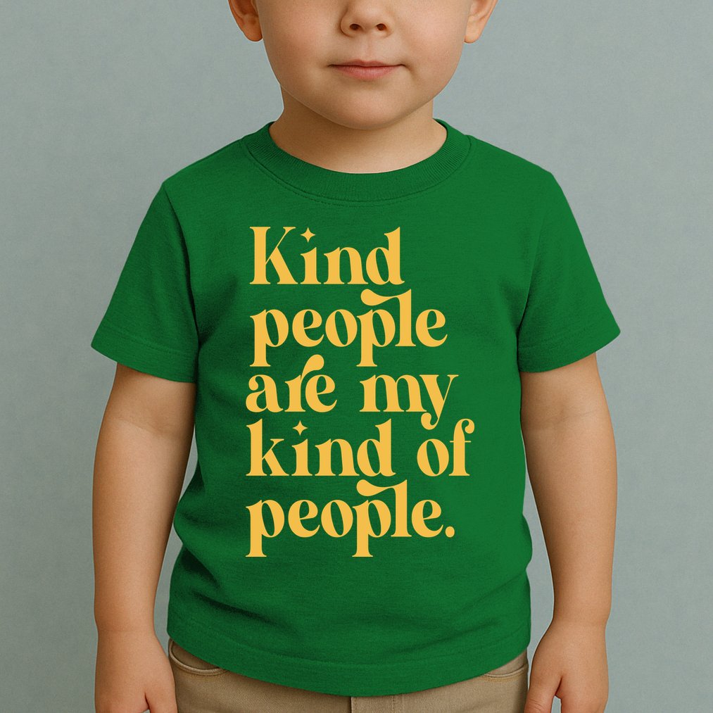 Kind People Are My Kind Of People Toddler T-Shirt