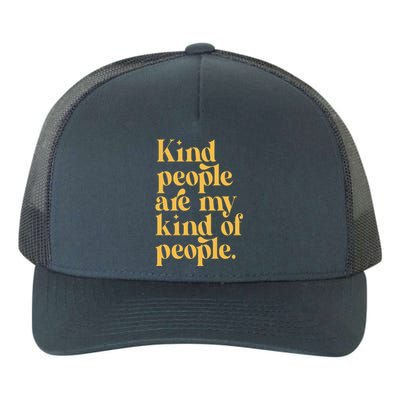 Kind People Are My Kind Of People Yupoong Adult 5-Panel Trucker Hat