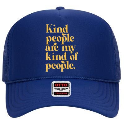 Kind People Are My Kind Of People High Crown Mesh Back Trucker Hat