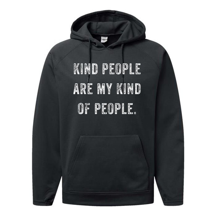 Kind People Are My Kind Of People Kindness A Cool Superpower Performance Fleece Hoodie