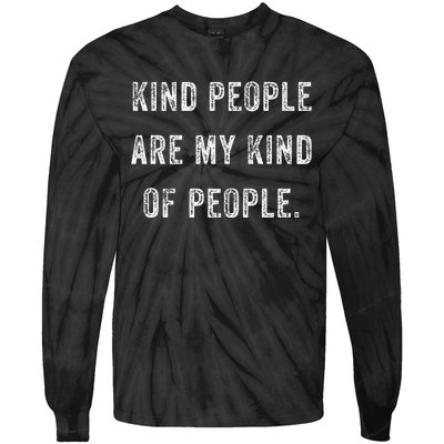 Kind People Are My Kind Of People Kindness A Cool Superpower Tie-Dye Long Sleeve Shirt