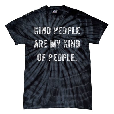 Kind People Are My Kind Of People Kindness A Cool Superpower Tie-Dye T-Shirt