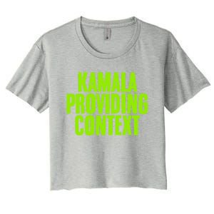 Kamala Providing Context Kamala Meme Gen Z Kamala President Gift Women's Crop Top Tee