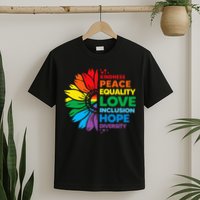 Kindness Peace Equality Love Inclusion Hope Diversity Flower T-Shirt
