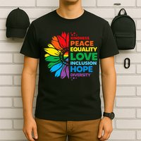 Kindness Peace Equality Love Inclusion Hope Diversity Flower T-Shirt