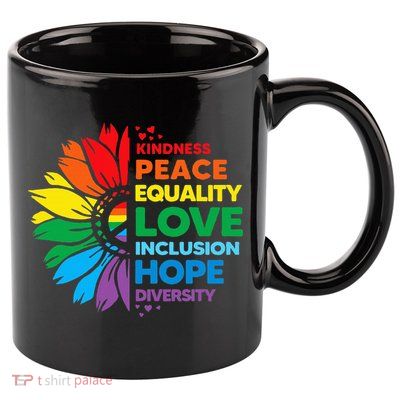 Kindness Peace Equality Love Inclusion Hope Diversity Flower 11oz C Handle Ceramic Mug