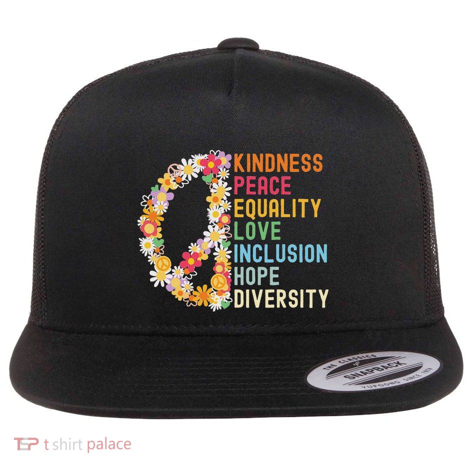 Kindness Peace Equality Love Hope Diversity Flatbill Hat
