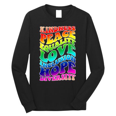 Kindness Peace Equality Love Inclusion Hope Diversity Long Sleeve Shirt