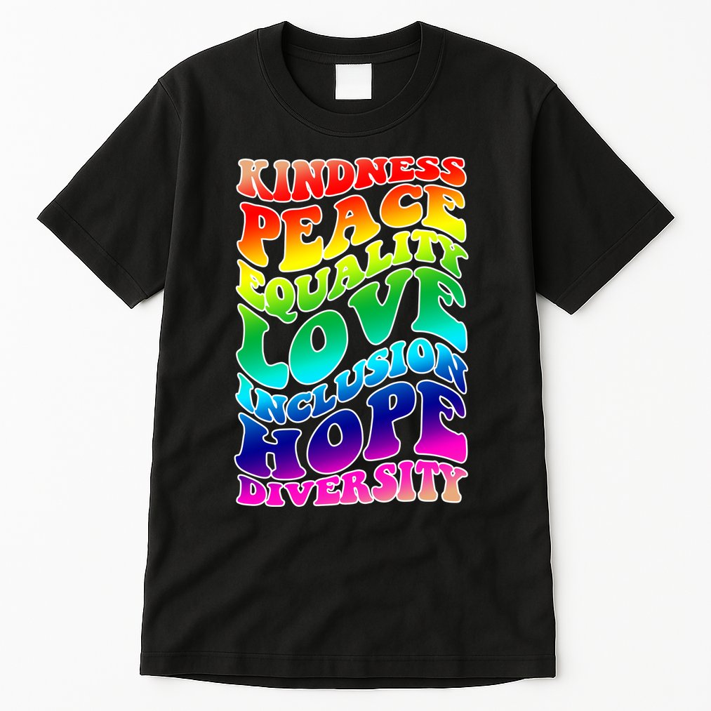 Kindness Peace Equality Love Inclusion Hope Diversity Tall T-Shirt