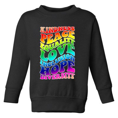 Kindness Peace Equality Love Inclusion Hope Diversity Toddler Sweatshirt