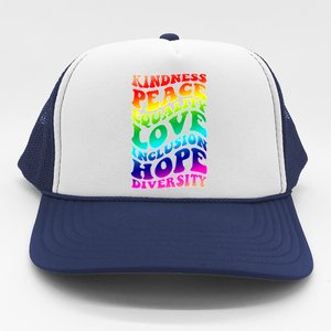 Kindness Peace Equality Love Inclusion Hope Diversity Trucker Hat