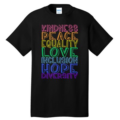 Kindness Peace Equality Love Inclusion Hope Diversity Tall T-Shirt