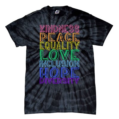 Kindness Peace Equality Love Inclusion Hope Diversity Tie-Dye T-Shirt