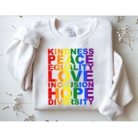 Kindness Peace Equality Love Quote Sweatshirt