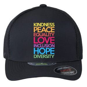 Kindness Peace Equality Love Inclusion Hope Diversity Funny Gift Flexfit Unipanel Trucker Cap