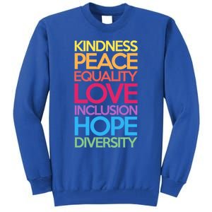 Kindness Peace Equality Love Inclusion Hope Diversity Funny Gift Tall Sweatshirt