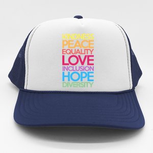 Kindness Peace Equality Love Inclusion Hope Diversity Funny Gift Trucker Hat